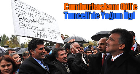 Cumhurbaşkanı Gül’e Tunceli’de Yoğun İlgi
