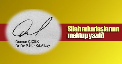 Albay Çiçek mektupla kendini savundu