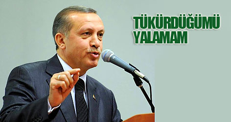 Erdoğan: Tükürdüğümü yalamam