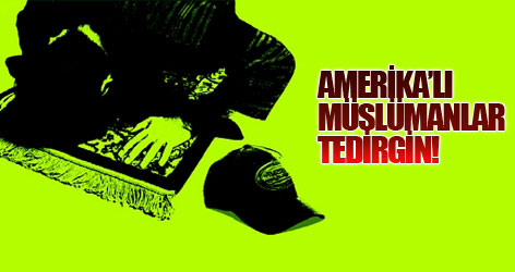 Amerikalı Müslümanlar yine diken üstünde