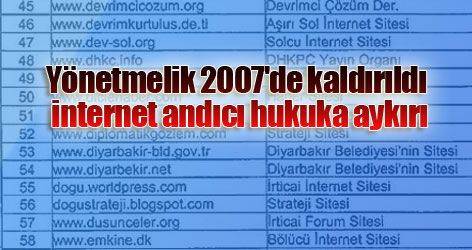 Yönetmelik 2007'de kaldırıldı internet andıcı hukuka aykırı