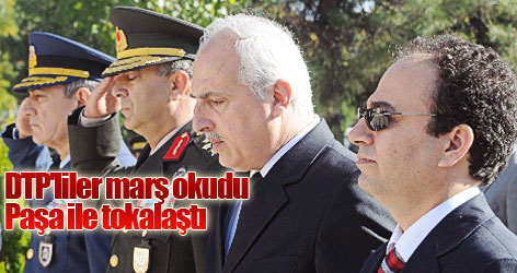 DTP'liler marş okudu, Paşa ile tokalaştı