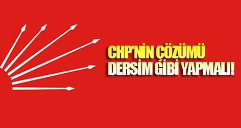 CHP'nin çözümü: Dersim gibi yapılmalı