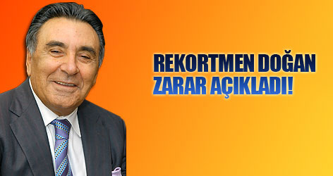 Rekortmen Doğan Zarar Açıkladı!