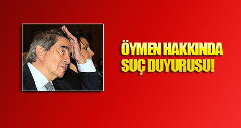 Onur Öymen hakkında suç duyurusu!
