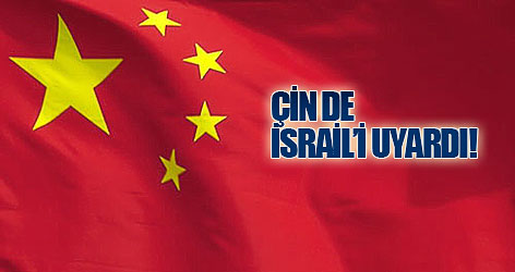 Çin İsrail'i uyardı