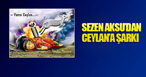 Sezen Aksu'dan Ceylan'a Şarkı