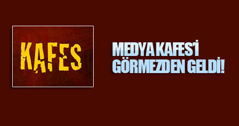 Medya Kafes'i görmezden geldi