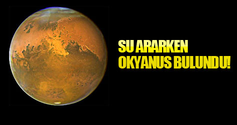 Su ararken okyanus bulundu!