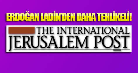 Erdoğan Ladin'den daha tehlikeli!..