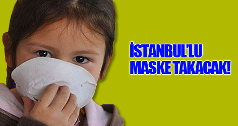 İstanbullu maske takıp gezecek