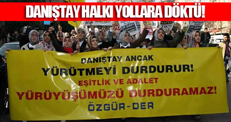 Danıştay halkı yollara döktü!