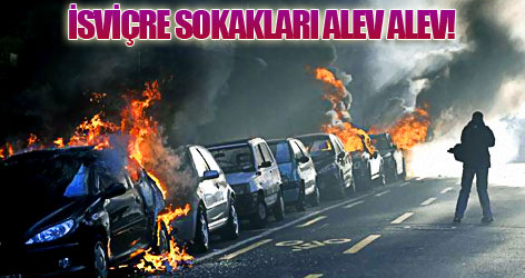 İsviçre sokakları alev alev!