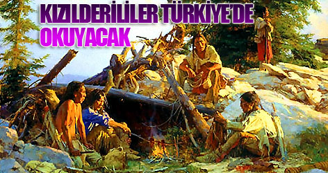 Kızılderililer Türkiye'de okuyacak