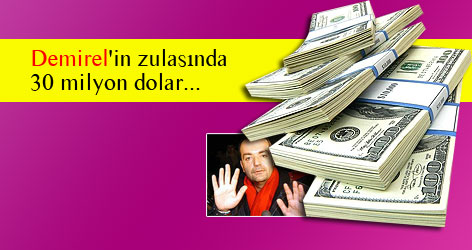 Demirel'in zulasında 30 milyon dolar...