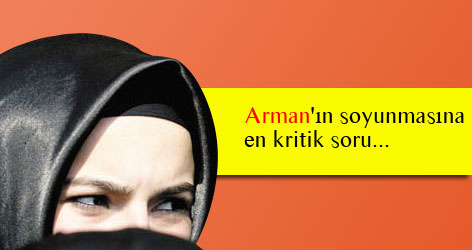 Arman'ın soyunmasına en kritik soru