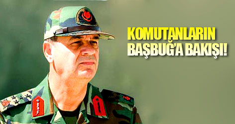 Komutanların Başbuğ'a Bakışı
