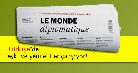 Le Monde: Türkiye’de eski ve yeni elitler çatışıyor