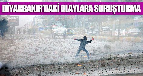 Diyarbakır'daki olaylara soruşturma