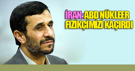 İran: ABD nükleer fizikçimizi kaçırdı