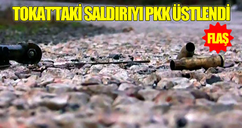 Tokat'taki saldırıyı PKK üstlendi