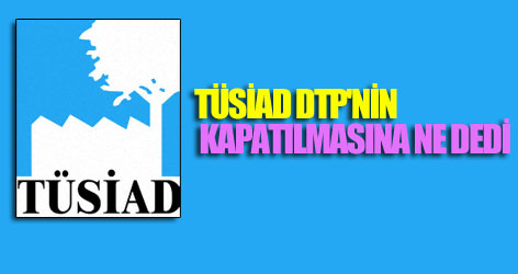 TÜSİAD, DTP açıklaması yaptı