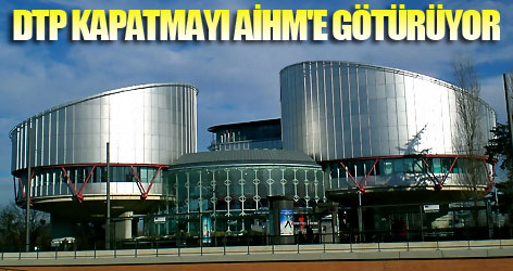 DTP kapatma kararını AİHM'ne götürüyor