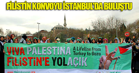 Filistin Konvoyu'na katılacaklar İstanbul'da buluştu