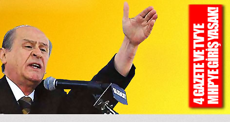 4 gazete ve TV'ye MHP'ye giriş yasak!