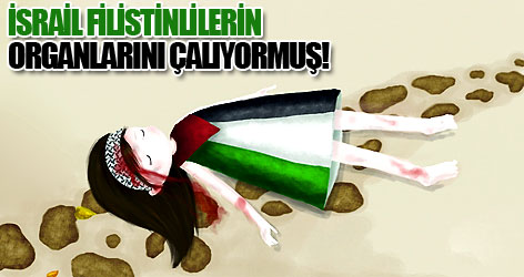 İsrail, ölenlerin organlarını izinsiz aldık