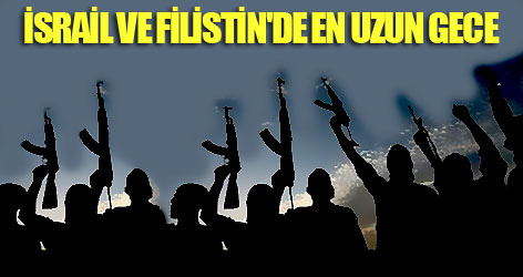 İsrail ve Filistin'de en uzun gece