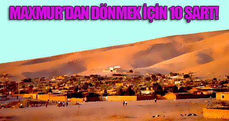 Maxmur'dan dönmek için 10 şart!