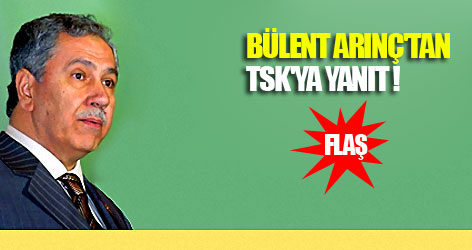 Bülent Arınç'tan TSK'ya yanıt!