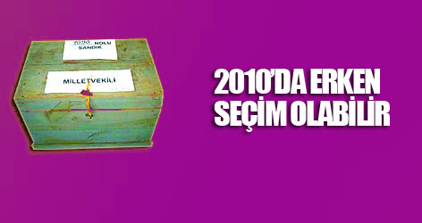 Gür: 2010’da erken seçim olabilir