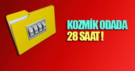 Kozmik odada  28 saat !