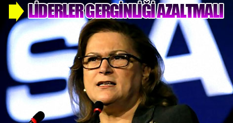 Sabancı: İstikrar için liderler gerginliği azaltmalı