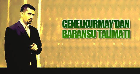 Genelkurmay'dan savcıya Baransu talimatı