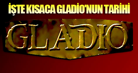 İşte kısaca Gladio'nun tarihi