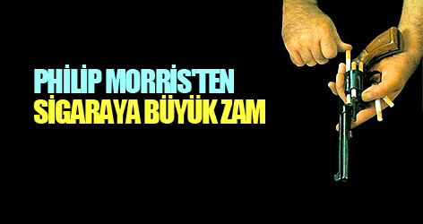 Philip Morris'ten sigaraya büyük zam