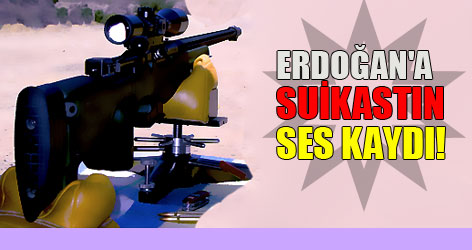 Erdoğan'a Suikastın Ses Kaydı!