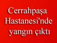 Cerrahpaşa Hastanesi'nde yangın çıktı