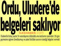 Ordu, Uludere’de belgeleri saklıyor!