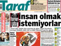 Taraf'tan sert manşet: İnsan olmak istemiyorlar!