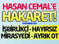 MHP'den, Hasan Cemal'e büyük hakaret!