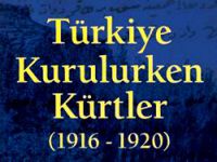 Türkiye kurulurken Kürtler ne yapıyordu?