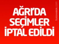 Ağrı'da seçimler iptal edildi